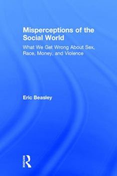 Hardcover Misperceptions of the Social World: What We Get Wrong about Sex, Race, Money, and Violence Book