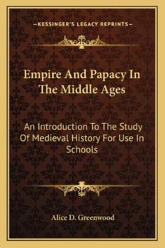 Paperback Empire And Papacy In The Middle Ages: An Introduction To The Study Of Medieval History For Use In Schools Book