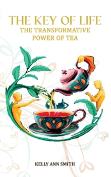 Hardcover The Key of Life: The Transformative Power of Tea Book