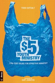 Paperback The $5 Youth Ministry: Low-Cost Ideas for Effective Ministry Book