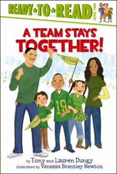 Hardcover A Team Stays Together! (Tony and Lauren Dungy Ready-to-Reads) Book