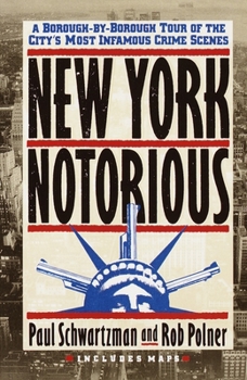 Paperback New York Notorious: A Borough-By-Borough Tour of the City's Most Infamous Crime Scenes Book