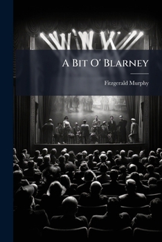 Paperback A Bit O' Blarney: An Irish Play Of The Present Time Book