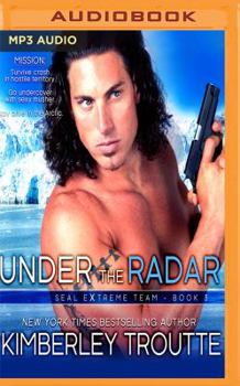 Under the Radar - Book #3 of the SEAL EXtreme Team