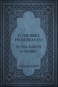 Paperback Is the Bible from Heaven? Is the Earth a Globe? Book