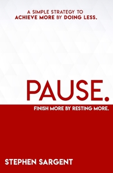 Paperback Pause: A Simple Strategy To Achieve More By Doing Less Book