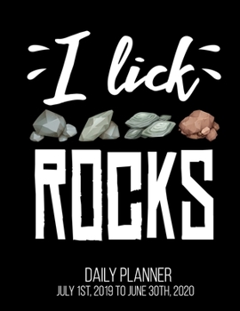 Paperback I Lick Rocks Daily Planner July 1st, 2019 To June 30th, 2020: Funny Geologist Collector Agate Mineral Daily Planner Book