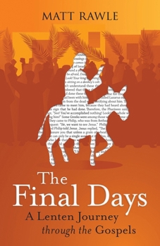 Paperback The Final Days: A Lenten Journey Through the Gospels Book
