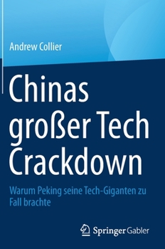 Hardcover Chinas Großer Tech Crackdown: Warum Peking Seine Tech-Giganten Zu Fall Brachte [German] Book