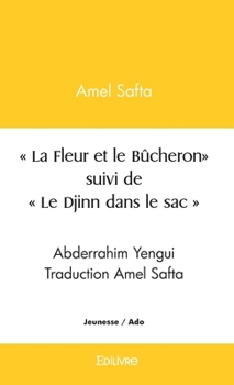 Paperback La Fleur et le Bûcheron suivi par Le Djinn dans le sac [French] Book