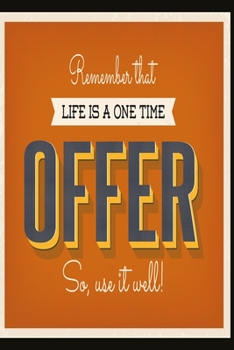 Paperback Remember that life is a one time offer - so, use it well!: Funny Dot Grid 6x9 Dotted Bullet Journal and Notebook Book