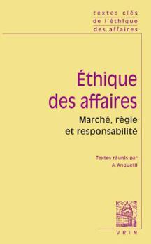 Paperback Textes Cles de l'Ethique Des Affaires Marche, Regle, Responsabilite [French] Book