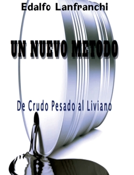 Paperback Un Nuevo Metodo: De crudo pesado al liviano [Spanish] Book