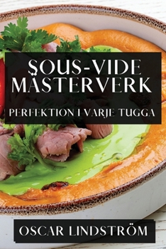 Paperback Sous-Vide Mästerverk: Perfektion i Varje Tugga [Swedish] Book