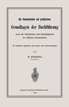 Die Theoretischen Und Praktischen Grundlagen Der Buchfuhrung Sowie Die Unklarheiten Und Unrichtigkeiten Der Ublichen Lehrmethoden: Fur Kaufleute, Ingenieure Und Juristen Aller Unternehmungen