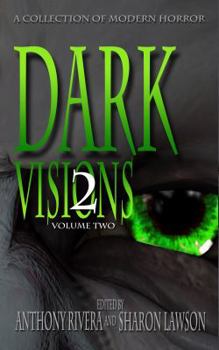 Dark Visions: A Collection of Modern Horror, Volume Two