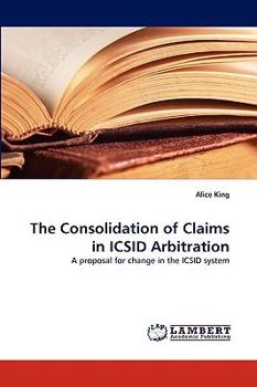 Paperback The Consolidation of Claims in ICSID Arbitration Book