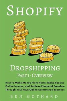 Paperback Shopify Dropshipping: How to Make Money From Home, Make Passive Online Income, and Achieve Financial Freedom Through Your Own Online Ecommer Book