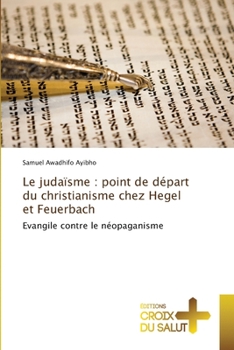 Le judaïsme: point de départ du christianisme chez Hegel et Feuerbach
