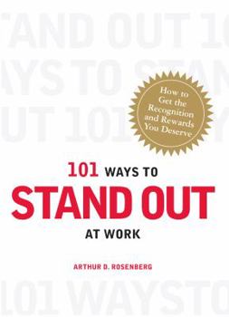 Paperback 101 Ways to Stand Out at Work: How to Get the Recognition and Rewards You Deserve Book