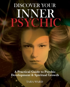 Paperback Discover Your Inner Psychic: Focus Your Energies to Gain Better Understanding of Yourself and Others Book