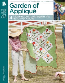 Paperback Garden of Appliqué: 4 Stunning Quilts Inspired by the Beauty of Nature Book