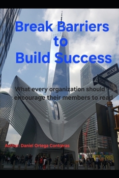 Paperback Break Barriers to Build Success: What every organization should encourage their members to read Book