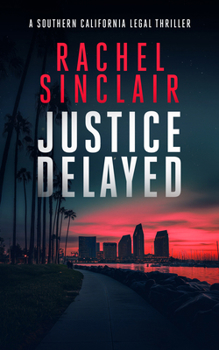 Justice Delayed (Southern California Legal Thrillers)