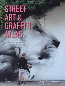 Hardcover Street Art & Graffiti Atlas: 85+ Essential Artists from Around the World Book