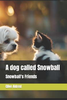 Paperback A dog called Snowball: Snowballs Friends Book