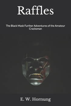 Raffles: The Black Mask Further Adventures of the Amateur Cracksman