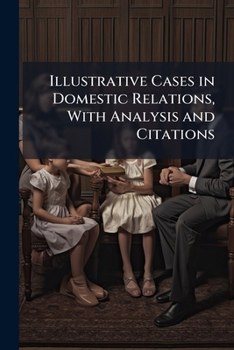 Paperback Illustrative Cases in Domestic Relations, With Analysis and Citations Book