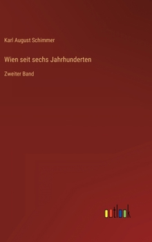 Hardcover Wien seit sechs Jahrhunderten: Zweiter Band [German] Book