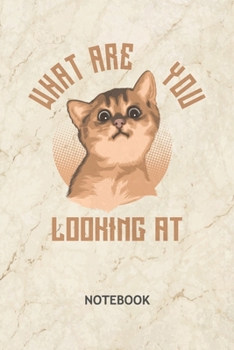 Paperback What Are You Looking At: Cat Owner NOTEBOOK Grid-lined 6x9 - Cats Journal A5 Gridded - Cat Owner Planner Cat Quotes 120 Pages SQUARED - Cat Say Book