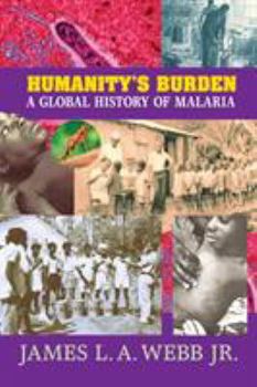 Humanity's Burden: A Global History of Malaria - Book  of the Studies in Environment and History
