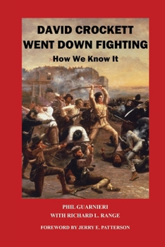 Paperback David Crockett Went Down Fighting: How We Know It Book