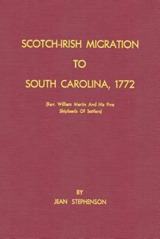 Paperback Scotch-Irish Migration to South Carolina, 1772 (REV. William Martin and His Five Shiploads of Settlers) Book