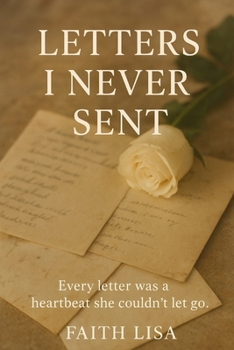 Paperback Letters I Never Sent: Every letter was a heartbeat she couldn't let go. Book