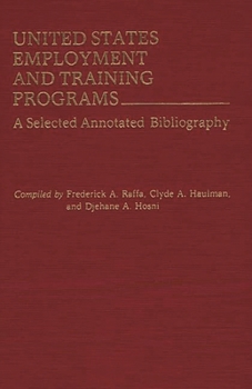Hardcover United States Employment and Training Programs: A Selected Annotated Bibliography Book