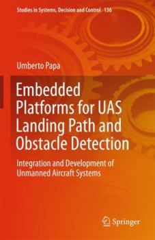Hardcover Embedded Platforms for Uas Landing Path and Obstacle Detection: Integration and Development of Unmanned Aircraft Systems Book