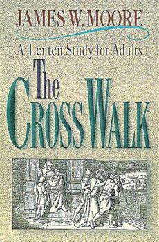 Paperback The Cross Walk A Lenten Study for Adults Book