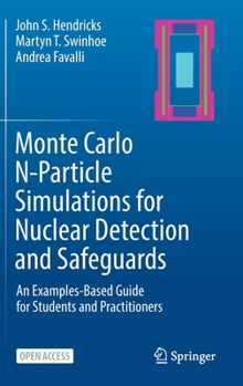 Hardcover Monte Carlo N-Particle Simulations for Nuclear Detection and Safeguards: An Examples-Based Guide for Students and Practitioners Book