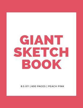 Giant Sketchbook: 8.5" x 11": 600 Pages: Peach Pink: Large Sketchbook: Big Sketchbook for Drawing (Giant Sketchbooks) (Volume 5)