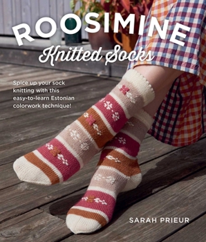 Paperback Roosimine Knitted Socks: Spice Up Your Sock Knitting with This Easy-To-Learn Estonian Colorwork Technique! Book