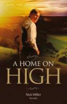 Paperback A Home on High: Nick Miller - 1953-2015 Book