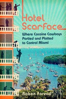 Hardcover Hotel Scarface: Where Cocaine Cowboys Partied and Plotted to Control Miami Book