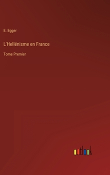 Hardcover L'Hellénisme en France: Tome Premier [French] Book