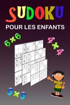 Paperback Sudoku pour les enfants: Une collection de 150 puzzles Sudoku pour les enfants, y compris des puzzles 4x4, des puzzles 6x6 et des puzzles 9x9. [French] Book