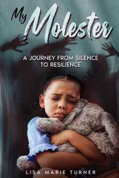 Paperback My Molester: A Journey From Silence To Resilence Book