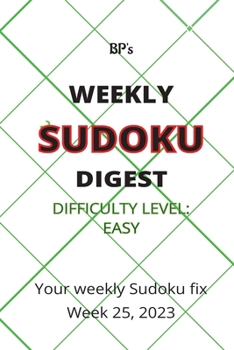 Paperback Bp's Weekly Sudoku Digest - Difficulty Easy - Week 25, 2023 Book